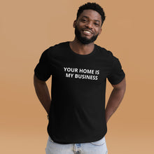 Load image into Gallery viewer, Your Home Is My Business Tee