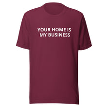 Load image into Gallery viewer, Your Home Is My Business Tee