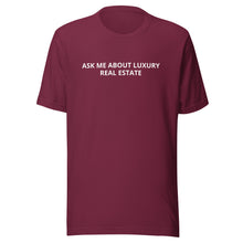 Load image into Gallery viewer, Ask Me About Luxury Real Estate Tee